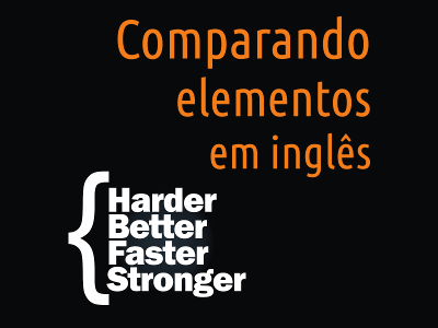 Stronger” ou “More strong” – Comparando elementos em inglês – Entenda inglês